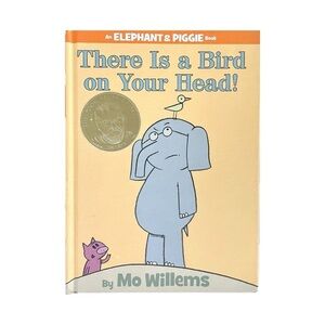 Elephant and Piggie Book: There is a Bird on Your Head! By Mo Willems